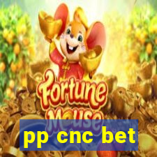 pp cnc bet